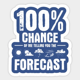 100% Chance Of Me Telling You The Forecast - Meteorologist Sticker